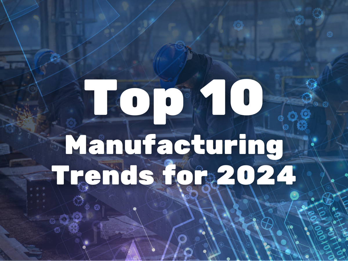 Manufacturing Trends 2024