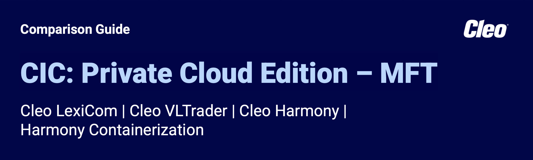 CIC Private Cloud Edition MFT comparison guide for Cleo LexiCom, VLTrader, Harmony, and Harmony Containerization